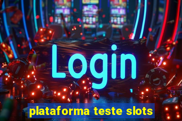 plataforma teste slots